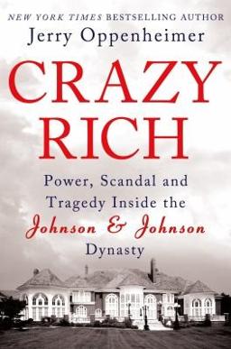 Crazy Rich: Inside the Johnson & Johnson Dynasty