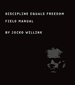 Discipline Equals Freedom: Field Manual