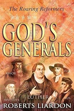 God's Generals: The Roaring Reformers