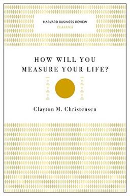 How Will You Measure Your Life?
