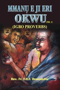 Mmanu E ji Eri Okwu: Igbo Proverbs