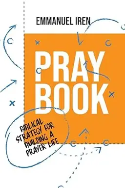 Pray Book: Biblical Strategy for Building a Prayer life