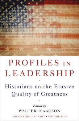 Profiles in leadership: Historinas on the elusive quality of Greatness