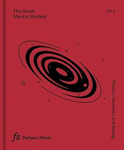 The Great Mental Models, Volume 2: Physics, Chemistry, and Biology