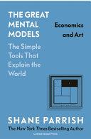 The Great Mental Models, Volume 4: Economics and Art