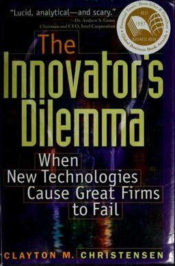 The Innovator’s Dilemma