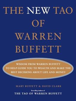 The New Tao of Warren Buffett: Wisdom from Warren Buffett to Help Guide You to Wealth and Make the Best Decisions About Life and Money