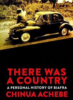 There Was a Country: A Personal History of Biafra