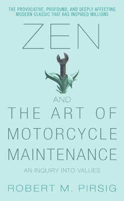 Zen & The Art of Motorcycle Maintenance